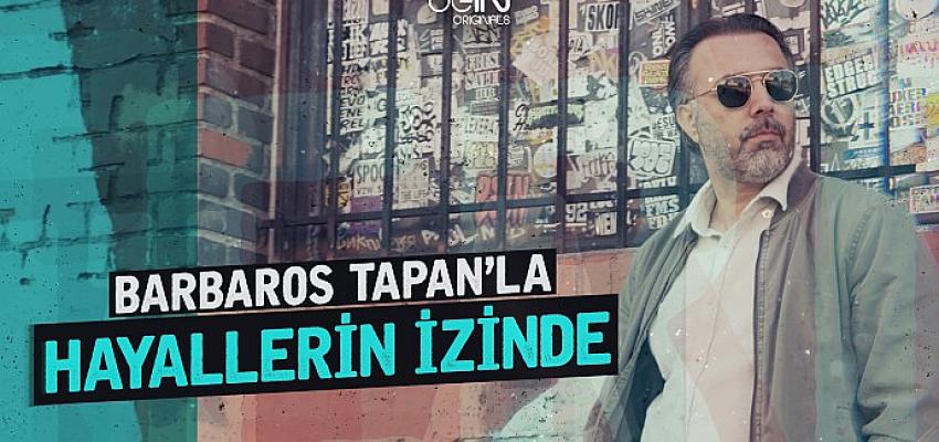 “Barbaros Tapan’la Hayallerin İzinde” beIN CONNECT’te Başlıyor!