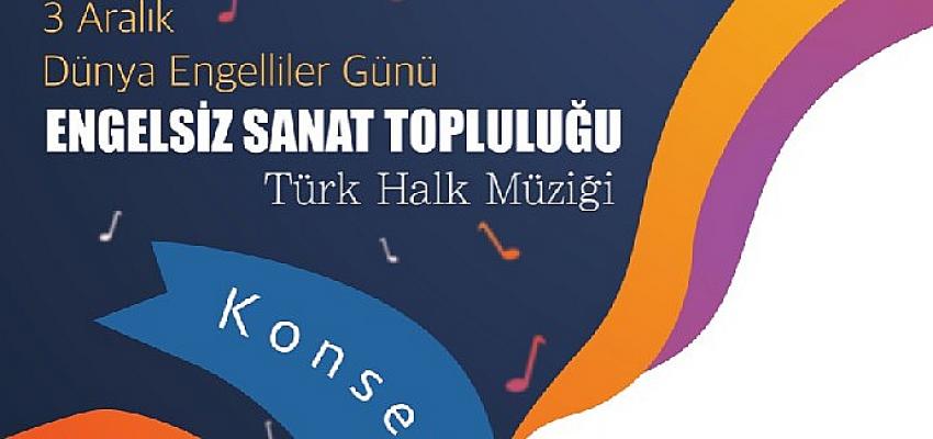 Engelsiz sanat topluluğu konser verecek
