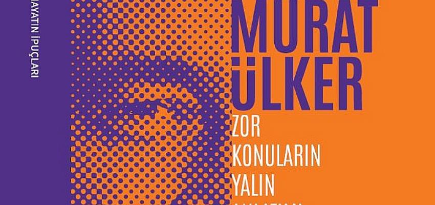 Sabri Ülker Vakfı – Murat Ülker imzalı “Hayatın İpuçları – Zor Konuların Yalın Anlatımı”, Yılın En İyi İş Kitabı seçildi