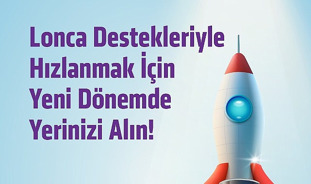 Lonca girişimcilere sağladığı hibeyi 300 bin TL'ye yükseltti